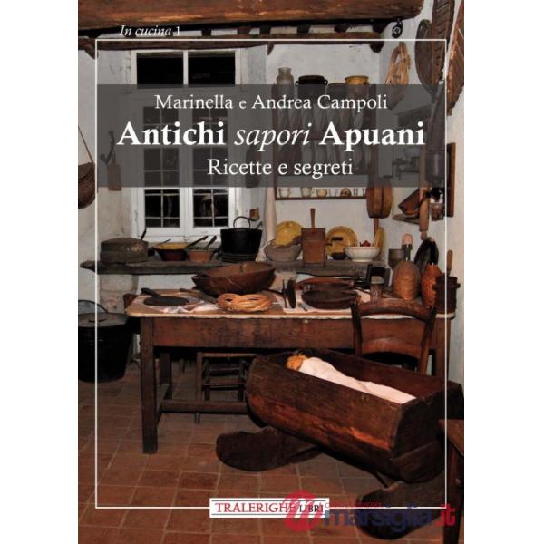 Antichi sapori apuani. Ricette e segreti