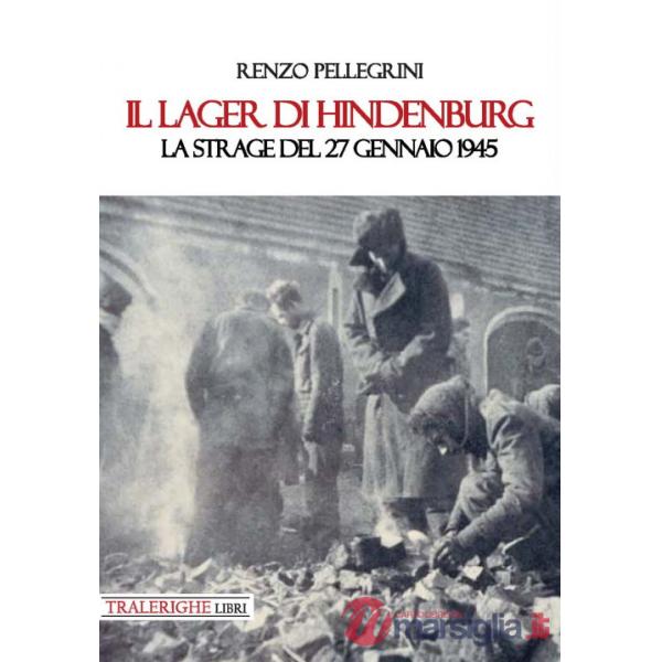 Lager di Hindenburg. La strage del 27 gennaio 1945 (Il)
