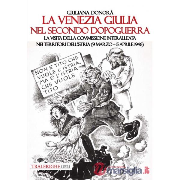 Venezia Giulia nel secondo dopoguerra. La visita della Commissione interalleata nei territori dell'Istria (9 marzo-5 aprile 1946