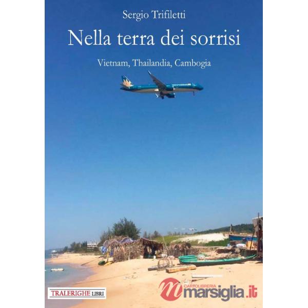 Nella terra dei sorrisi. Vietnam, Thailandia, Cambogia