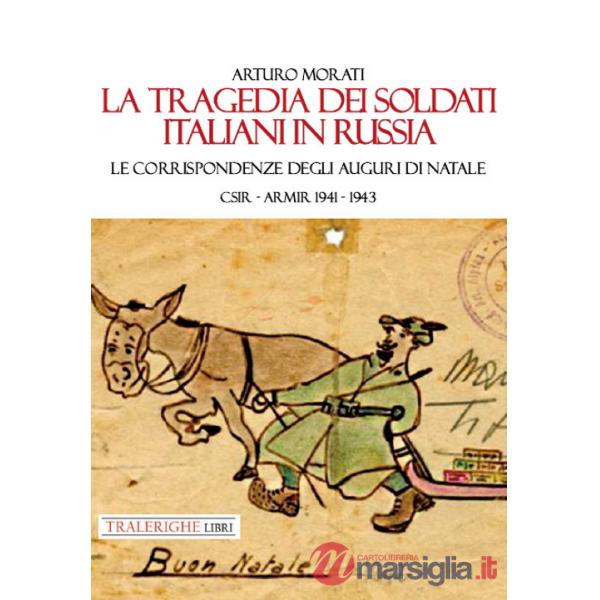 Tragedia dei soldati italiani in Russia. Le corrispondenze degli auguri di Natale. CSIR-ARMIR 1941-1942 (La)
