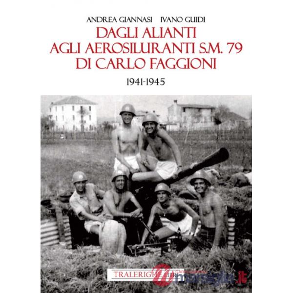 Dagli alianti agli aerosiluranti S.M. 79 di Carlo Faggioni 1941-1945