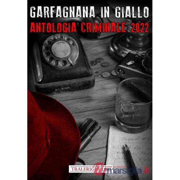 Garfagnana in Giallo Barga Noir. Antologia Criminale 2022