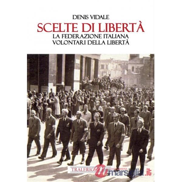 Scelte di libertà. La Federazione Italiana Volontari della Libertà