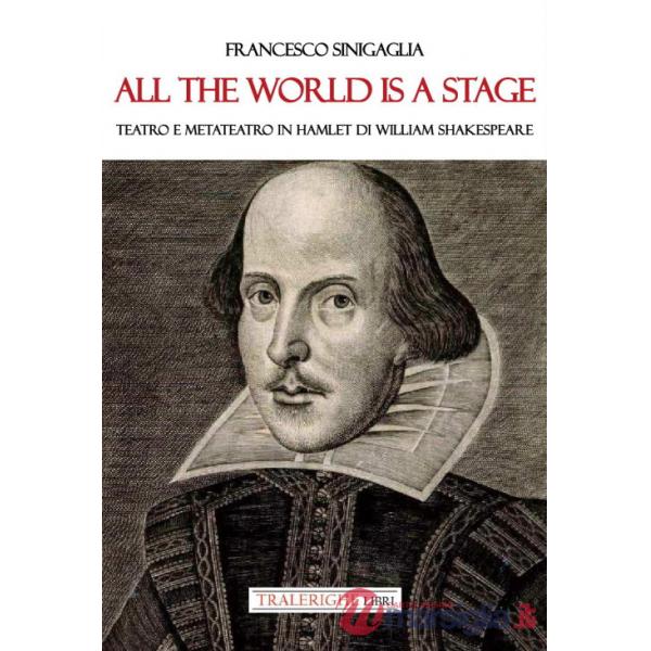 All the world is a stage. Teatro e metateatro in Hamlet di W. Shakespeare