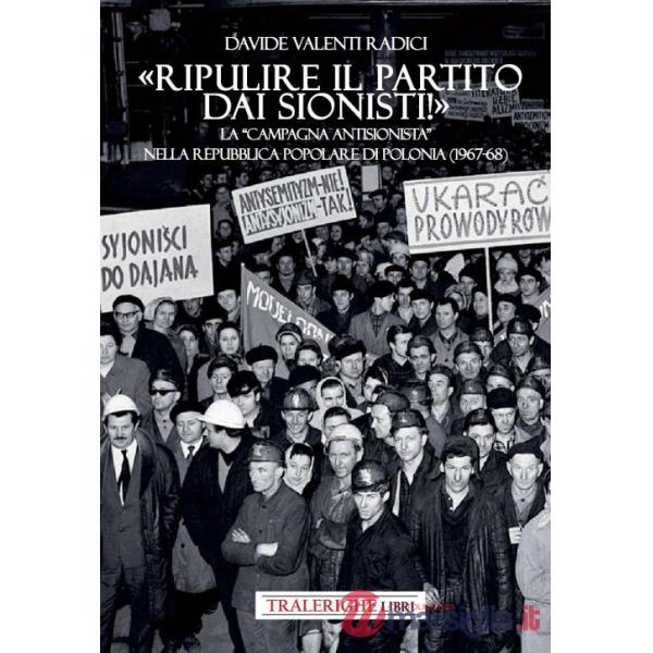 «Ripulire il partito dai sionisti!». La «campagna antisionista» nella Repubblica Popolare di Polonia (1967-68)