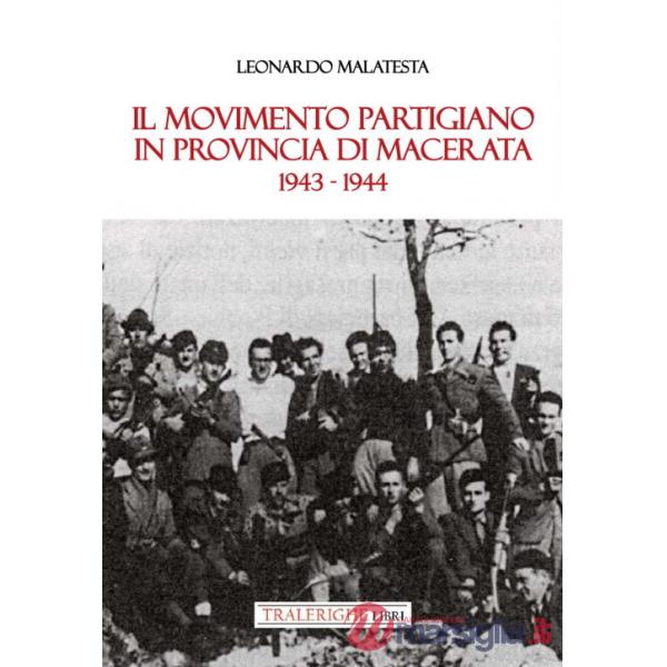 Movimento partigiano in provincia di Macerata. 1943-1944 (Il)