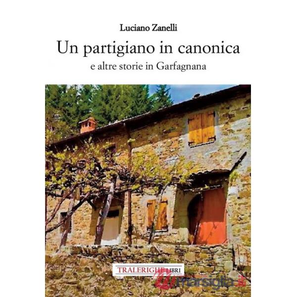 Partigiano in canonica e altre storie in Garfagnana (Un)