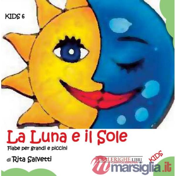 Luna e il sole. Fiabe per grandi e piccini (La)
