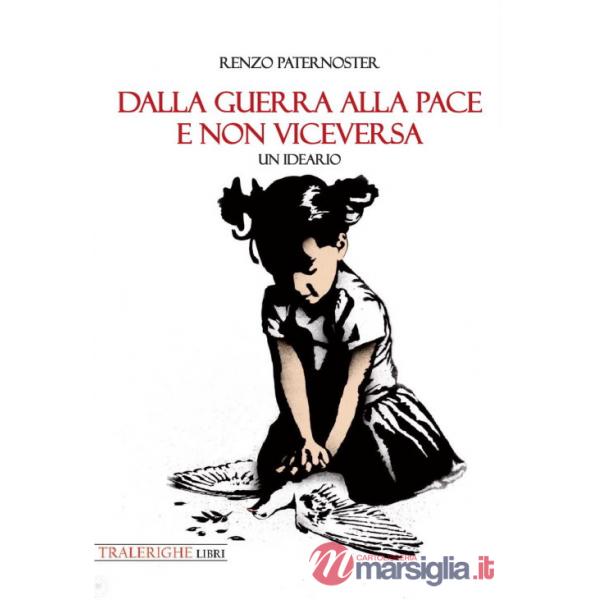 Dalla guerra alla pace e non viceversa. Un ideario