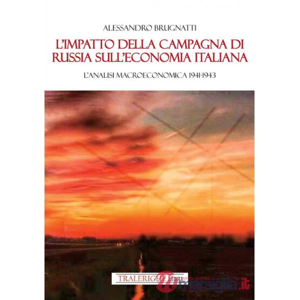 Impatto della Campagna di Russia sull'economia italiana. Un'analisi macroeconomica 1941-1943 (L')