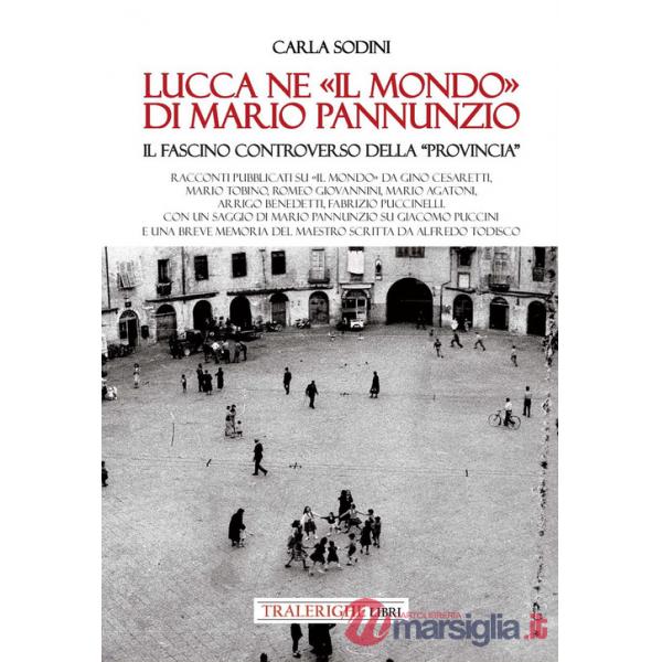 Lucca ne «Il Mondo» di Mario Pannunzio. Il fascino controverso della «provincia»