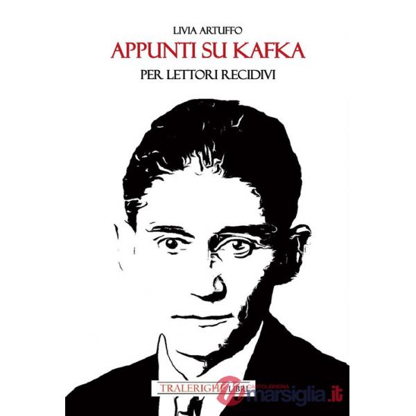Appunti su Kafka per lettori recidivi. Ediz. integrale