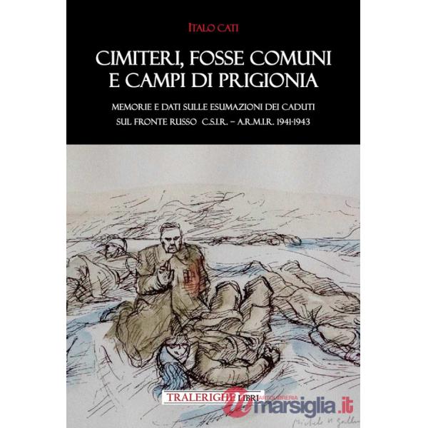 Cimiteri, fosse comuni e campi di prigionia Memorie e dati sulle esumazioni dei Caduti sul Fronte russo C.S.I.R. - A.R.M.I.R. 19