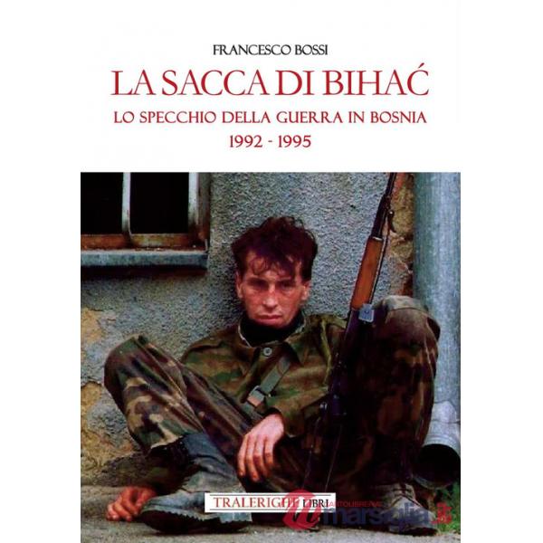 Sacca di Bihac. Lo specchio della guerra in Bosnia 1992-1995 (La)