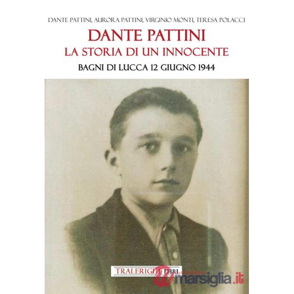 Dante Pattini: la storia di un innocente. Bagni di Lucca 12 giugno 1944