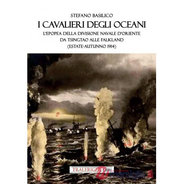 Cavalieri degli oceani. L'epopea della Divisione Navale d'Oriente da Tsingtao alle Falkland (estate-autunno 1914) (I)