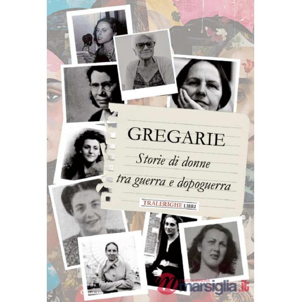 Gregarie. Storie di donne tra guerra e dopoguerra