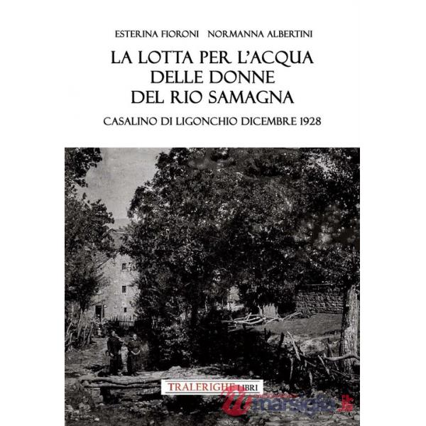 Lotta per l'acqua delle donne del Rio Samagna. Casalino di Ligonchio dicembre 1928 (La)
