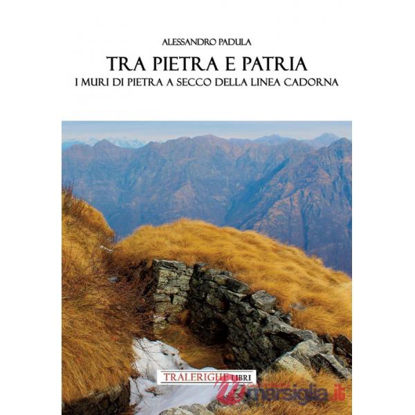 Tra pietra e patria. I muri in pietra a secco della Linea Cadorna