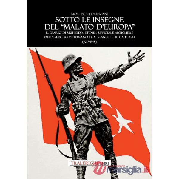 Sotto le insegne del «malato d'Europa». Il diario di Muhiddin Efendi, ufficiale artigliere dell'esercito ottomano tra Istanbul e
