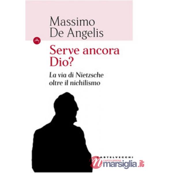 Serve ancora Dio? La via di Nietzsche oltre il nichilismo