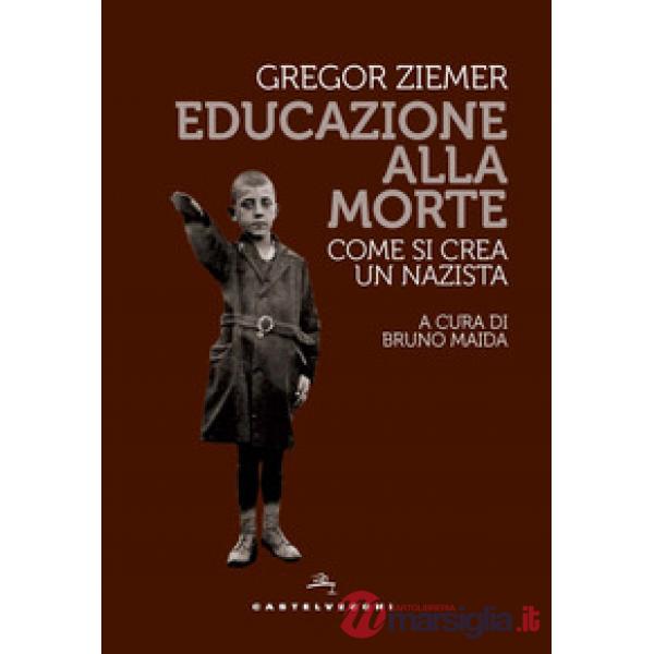Educazione alla morte. Come si crea un nazista