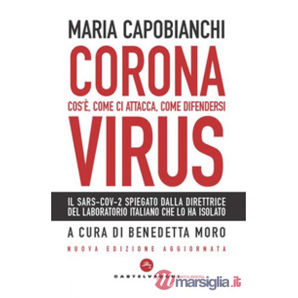 Coronavirus. Cos'è, come ci attacca, come difendersi. Nuova ediz.