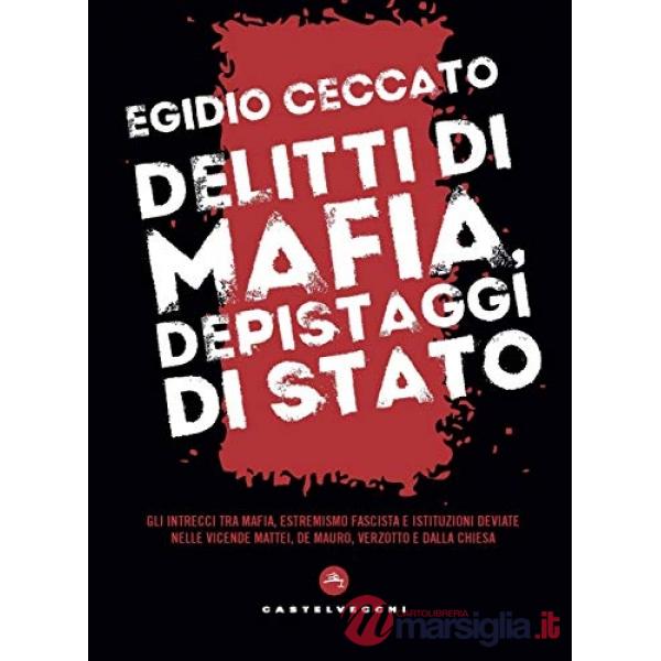 Delitti di mafia, depistaggi di Stato. Gli intrecci tra mafia, estremismo fascista e istituzioni deviate nelle vicende Mattei, D