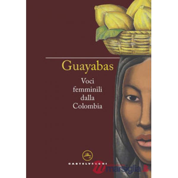 Guayabas. Voci femminili dalla Colombia