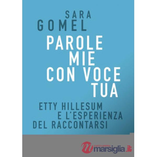 Parole mie con voce tua. Etty Hillesum e l'esperienza del raccontarsi