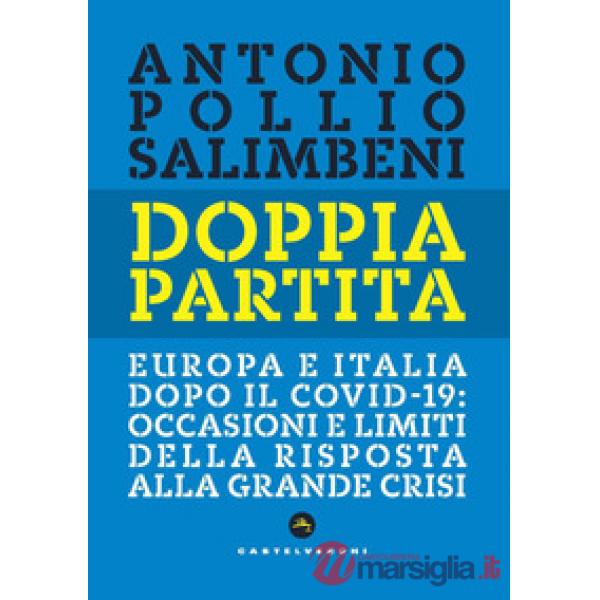 Doppia partita. Europa e Italia dopo il Covid-19: occasioni e limiti della risposta alla grande crisi