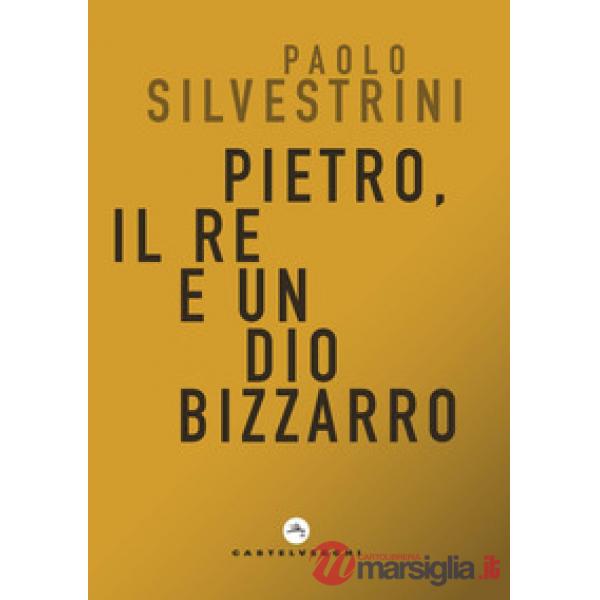 Pietro, il Re e un Dio bizzarro
