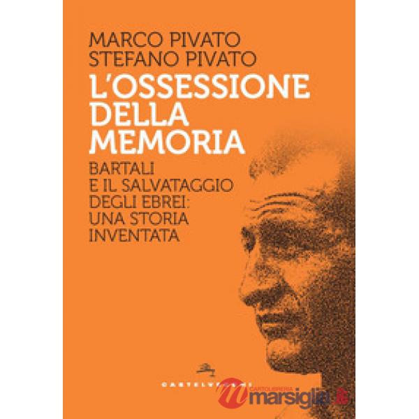 Ossessione della memoria. Bartali e il salvataggio degli ebrei: una storia inventata (L')