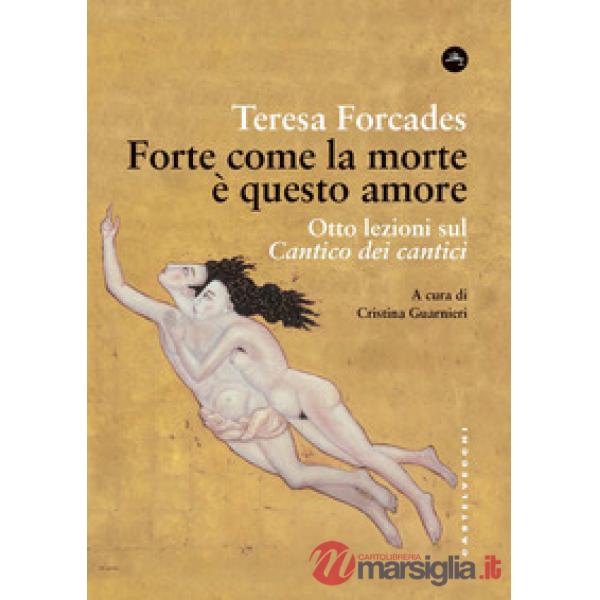 Forte come la morte è questo amore. Otto lezioni sul Cantico dei cantici