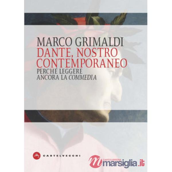 Dante, nostro contemporaneo. Perché leggere ancora la «Commedia»