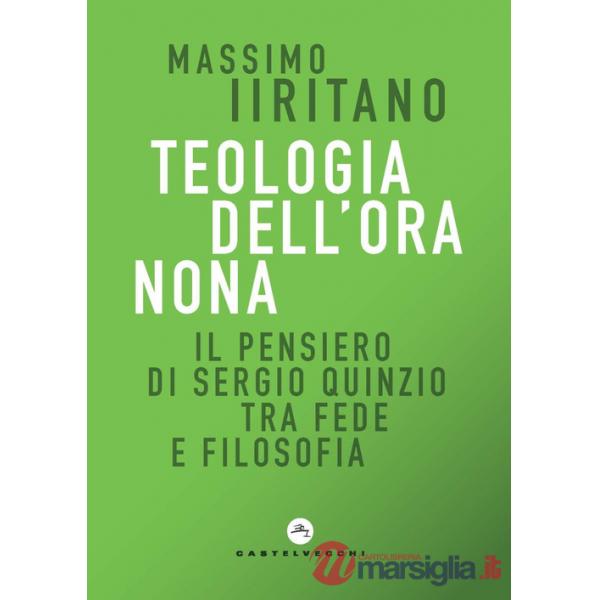 Teologia dell'ora nona. Il pensiero di Sergio Quinzio tra fede e filosofia