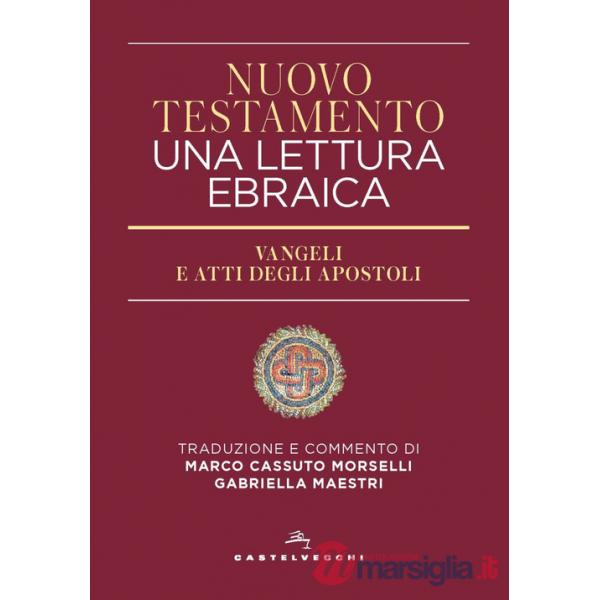 Nuovo Testamento. Una lettura ebraica. Vangeli e Atti degli Apostoli