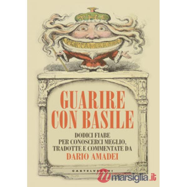 Guarire con Basile. Dodici fiabe per conoscerci meglio