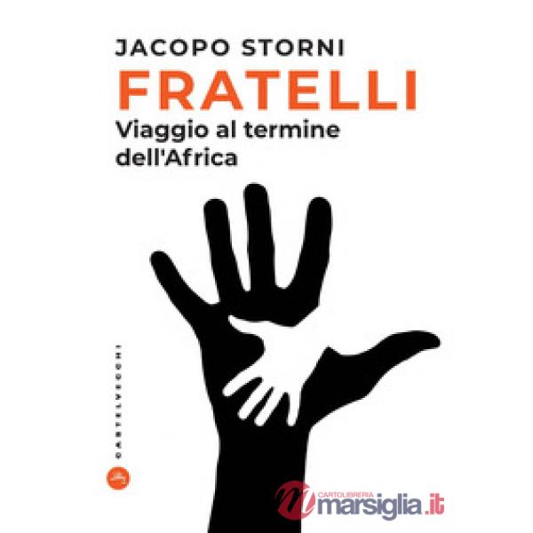 Fratelli. Viaggio al termine dell'Africa