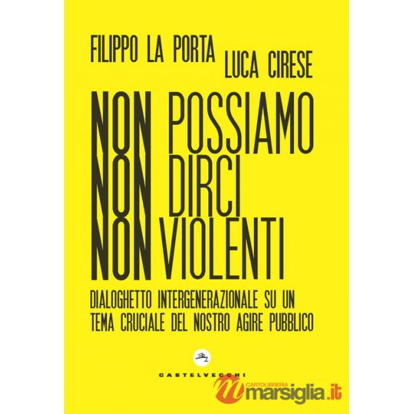 Non possiamo non dirci nonviolenti. Dialoghetto intergenerazionale su un tema cruciale del nostro agire pubblico