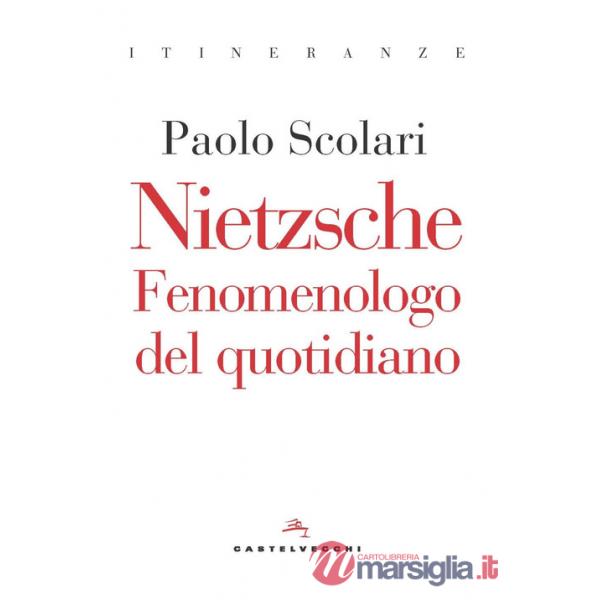 Nietzsche. Fenomenologo del quotidiano