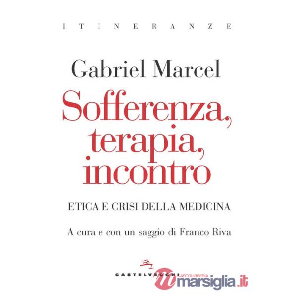 Sofferenza, terapia, incontro. Etica e crisi della medicina