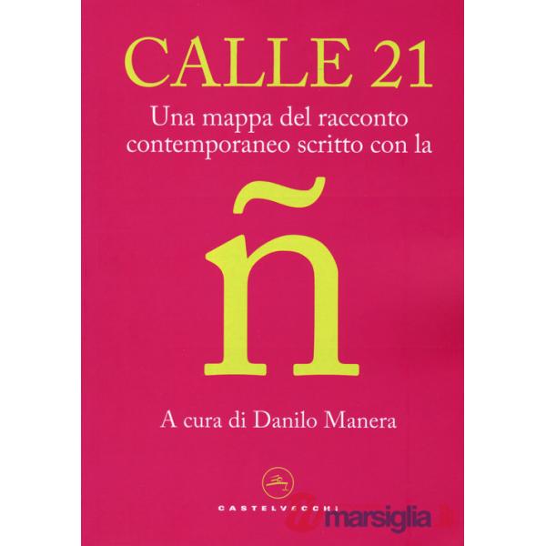 Calle 21. Una mappa del racconto contemporaneo scritto con la ñ