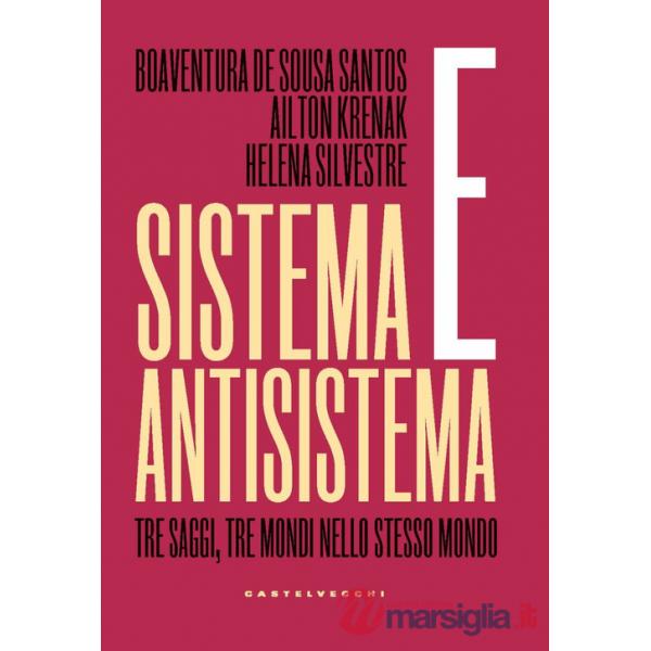 Sistema e antisistema. Tre saggi, tre mondi nello stesso mondo