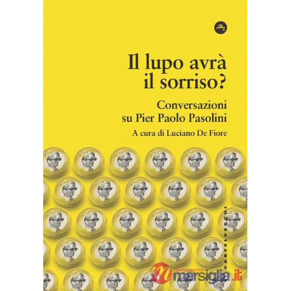 Lupo avrà il sorriso? Conversazioni su Pier Paolo Pasolini (Il)