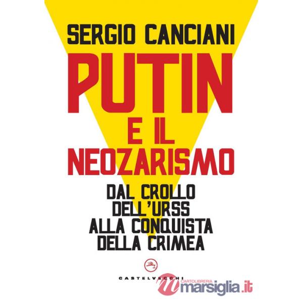 Putin e il neozarismo. Dal crollo dell'Urss alla conquista della Crimea
