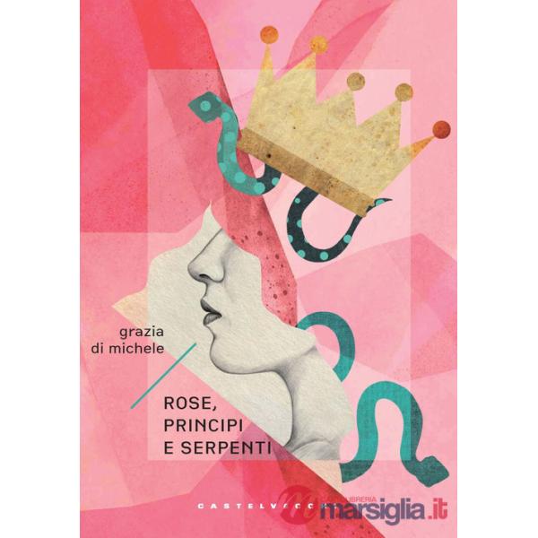 Rose, principi e serpenti