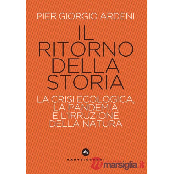 Ritorno della storia. La crisi climatica, la pandemia e l'irruzione della natura (Il)