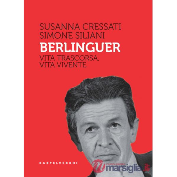 Berlinguer. Vita trascorsa, vita vivente